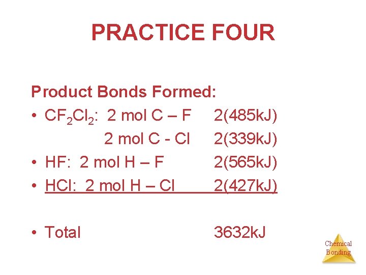 PRACTICE FOUR Product Bonds Formed: • CF 2 Cl 2: 2 mol C –