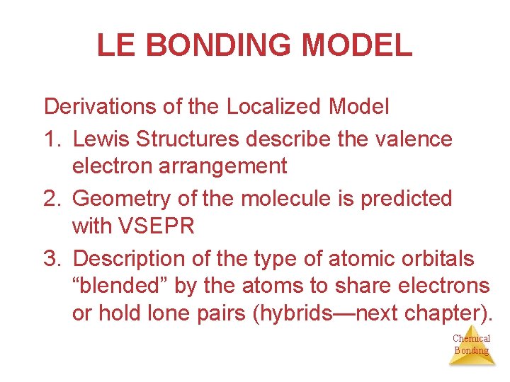 LE BONDING MODEL Derivations of the Localized Model 1. Lewis Structures describe the valence