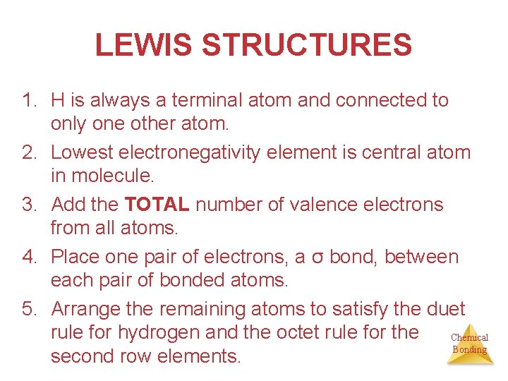 LEWIS STRUCTURES 1. H is always a terminal atom and connected to only one