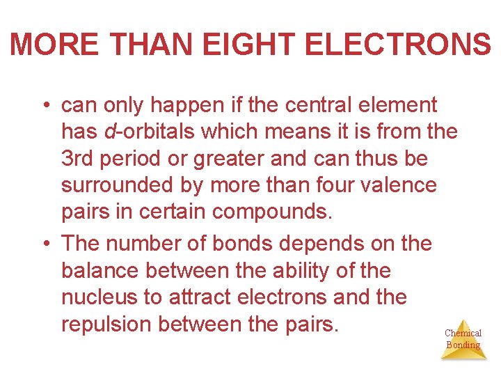 MORE THAN EIGHT ELECTRONS • can only happen if the central element has d-orbitals