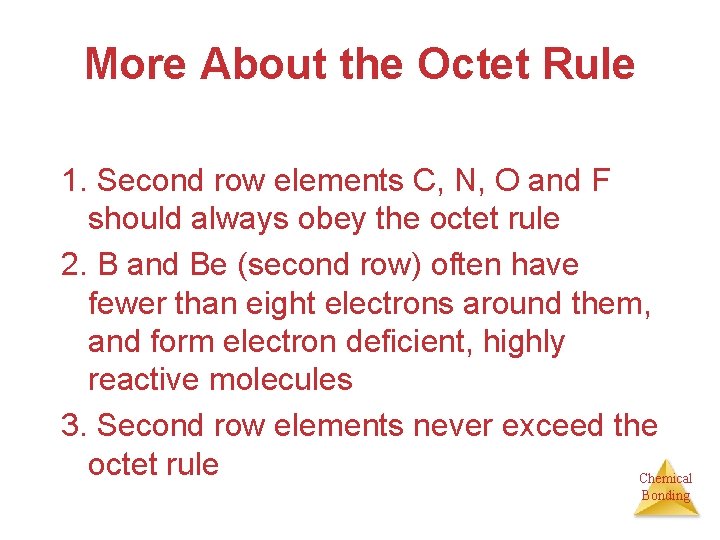 More About the Octet Rule 1. Second row elements C, N, O and F