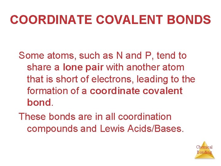 COORDINATE COVALENT BONDS Some atoms, such as N and P, tend to share a