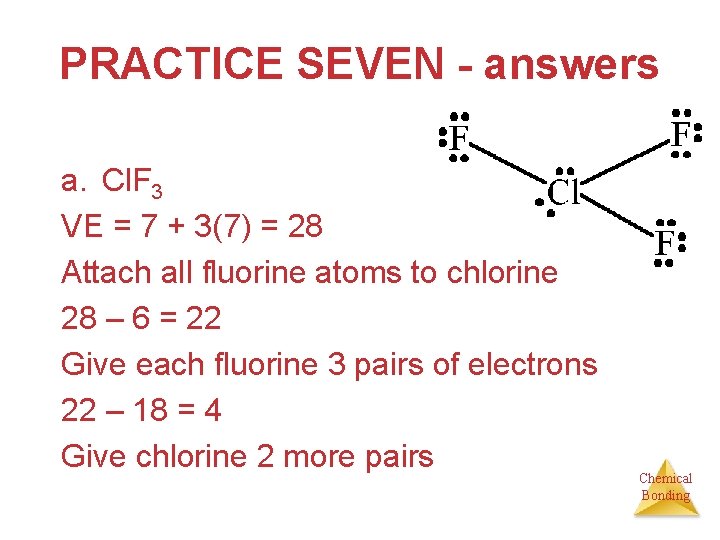 PRACTICE SEVEN - answers a. Cl. F 3 VE = 7 + 3(7) =