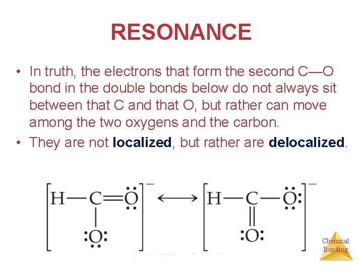 RESONANCE • In truth, the electrons that form the second C—O bond in the