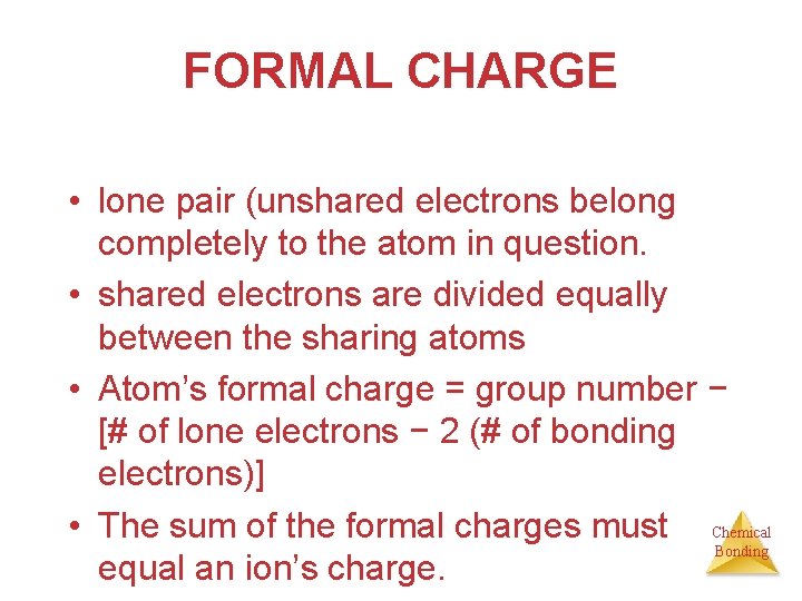 FORMAL CHARGE • lone pair (unshared electrons belong completely to the atom in question.