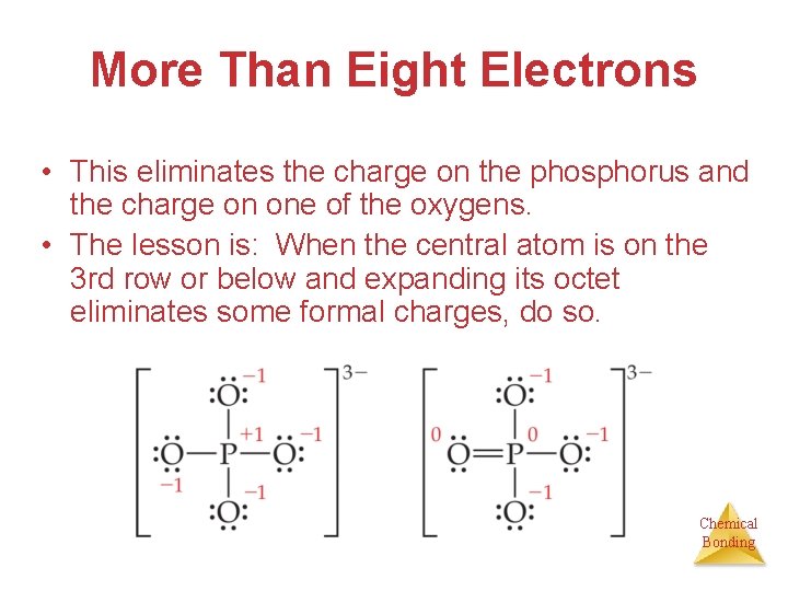 More Than Eight Electrons • This eliminates the charge on the phosphorus and the