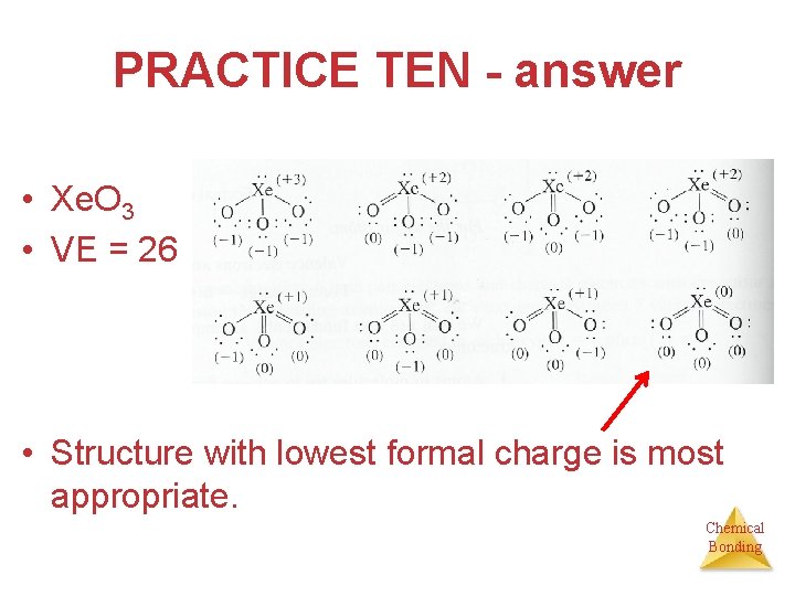 PRACTICE TEN - answer • Xe. O 3 • VE = 26 • Structure