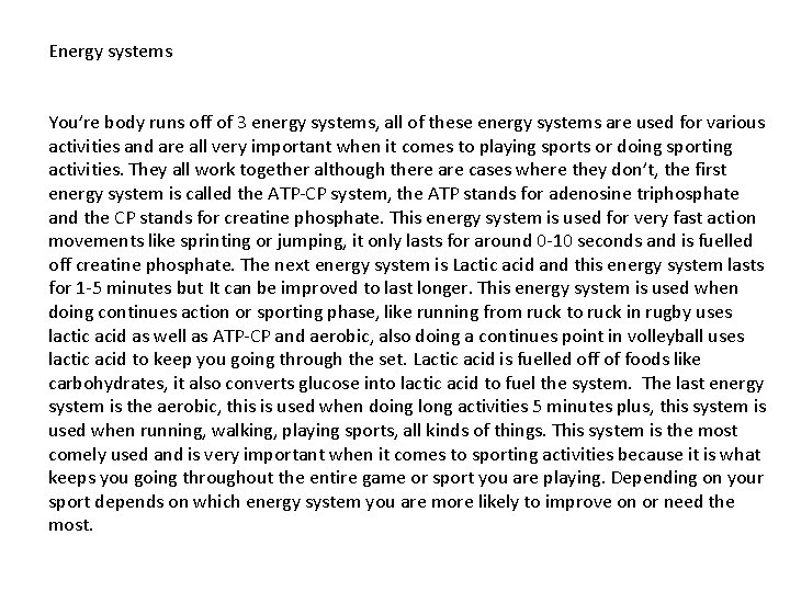 Energy systems You’re body runs off of 3 energy systems, all of these energy