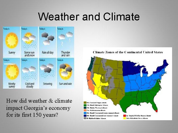 Weather and Climate How did weather & climate impact Georgia’s economy for its first