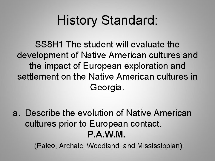 History Standard: SS 8 H 1 The student will evaluate the development of Native