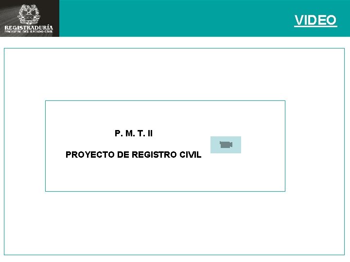 VIDEO P. M. T. II PROYECTO DE REGISTRO CIVIL 