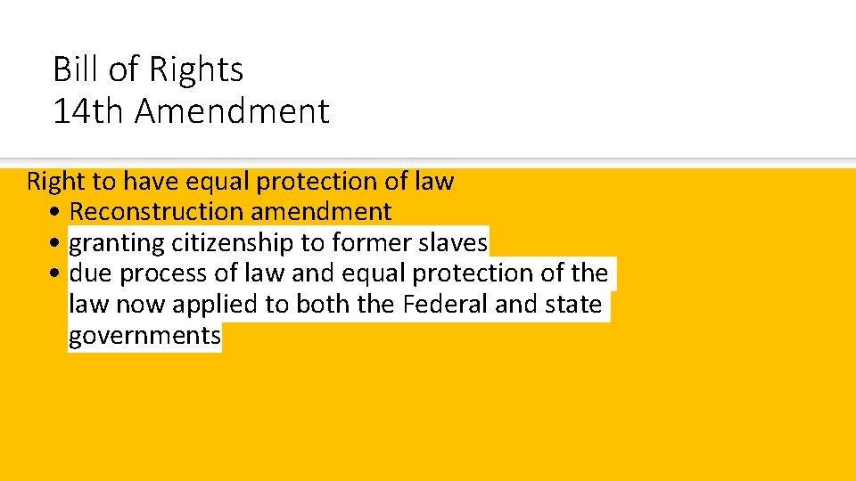 Bill of Rights 14 th Amendment Right to have equal protection of law •