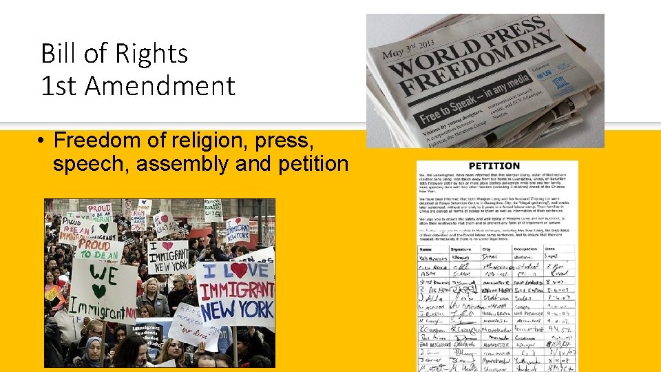 Bill of Rights 1 st Amendment • Freedom of religion, press, speech, assembly and