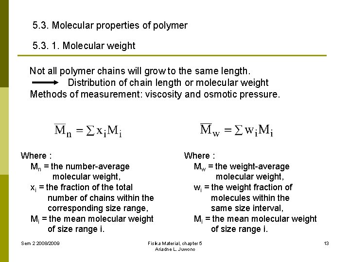 5. 3. Molecular properties of polymer 5. 3. 1. Molecular weight Not all polymer