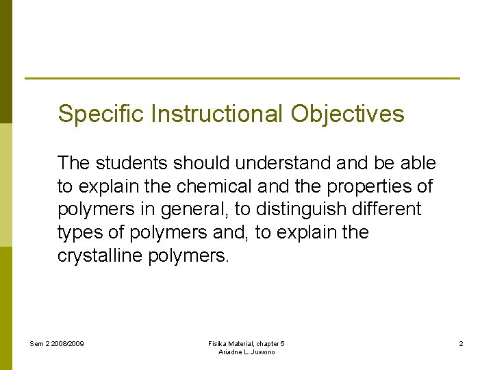 Specific Instructional Objectives The students should understand be able to explain the chemical and