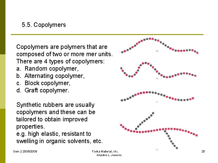 5. 5. Copolymers are polymers that are composed of two or more mer units.
