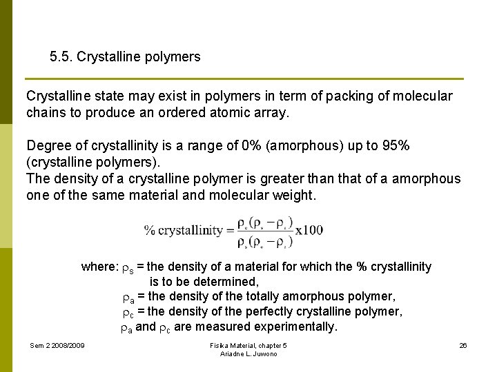 5. 5. Crystalline polymers Crystalline state may exist in polymers in term of packing
