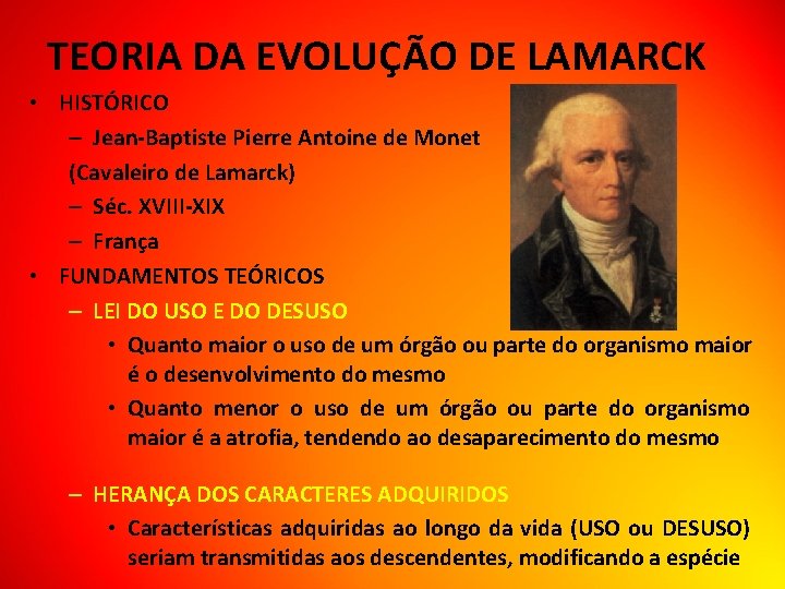 TEORIA DA EVOLUÇÃO DE LAMARCK • HISTÓRICO – Jean-Baptiste Pierre Antoine de Monet (Cavaleiro