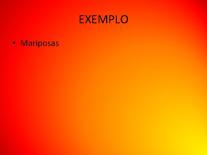 EXEMPLO • Mariposas 