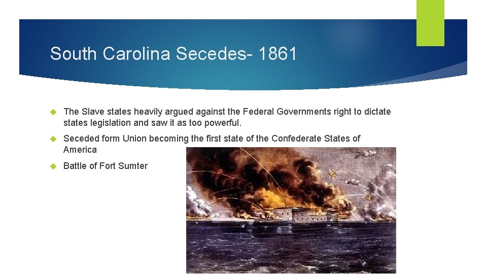 South Carolina Secedes- 1861 The Slave states heavily argued against the Federal Governments right