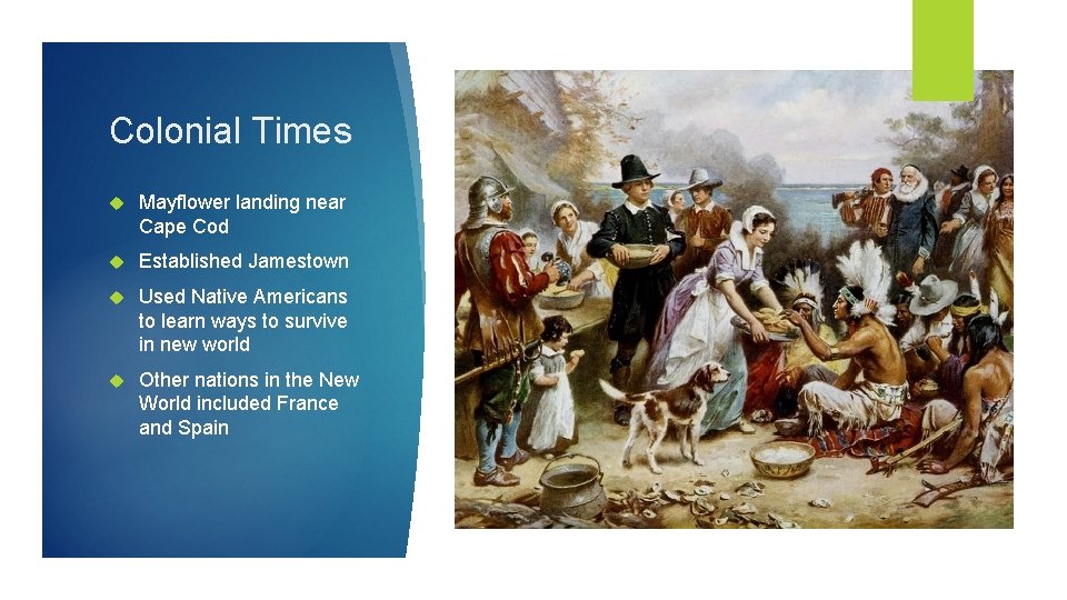 Colonial Times Mayflower landing near Cape Cod Established Jamestown Used Native Americans to learn
