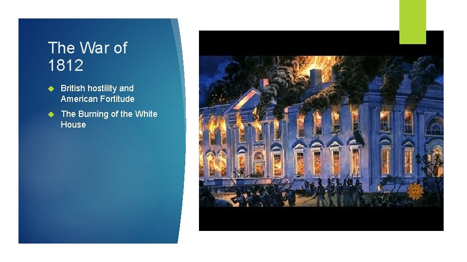 The War of 1812 British hostility and American Fortitude The Burning of the White