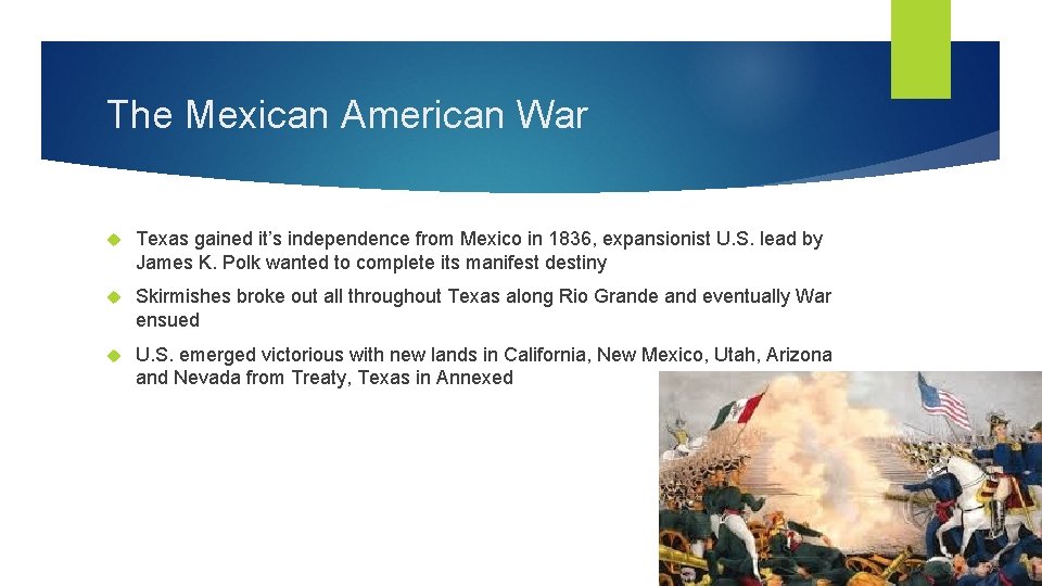 The Mexican American War Texas gained it’s independence from Mexico in 1836, expansionist U.