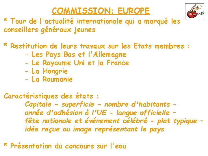 COMMISSION: EUROPE * Tour de l'actualité internationale qui a marqué les conseillers généraux jeunes