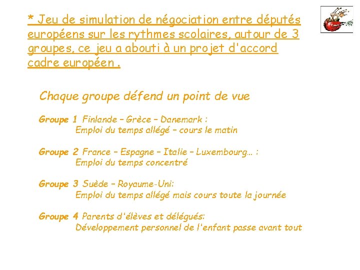 * Jeu de simulation de négociation entre députés européens sur les rythmes scolaires, autour