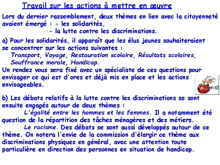 Travail sur les actions à mettre en œuvre Lors du dernier rassemblement, deux thèmes