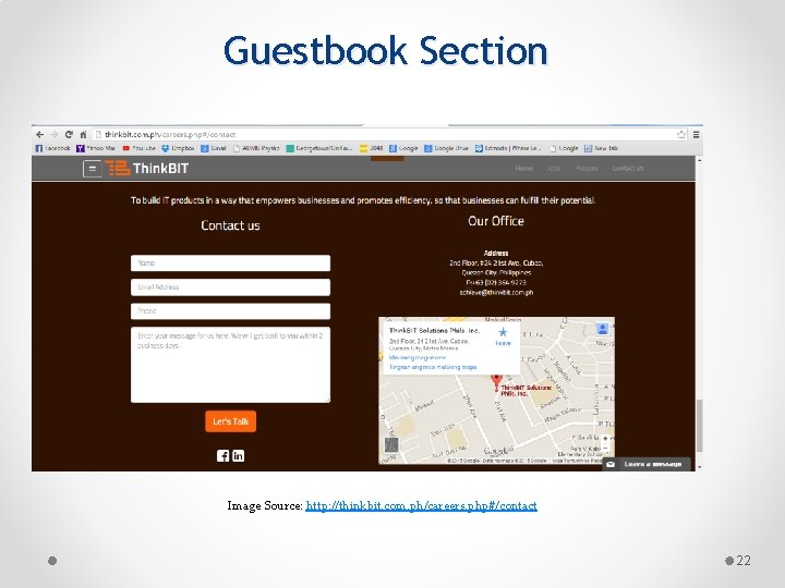 Guestbook Section Image Source: http: //thinkbit. com. ph/careers. php#/contact 22 
