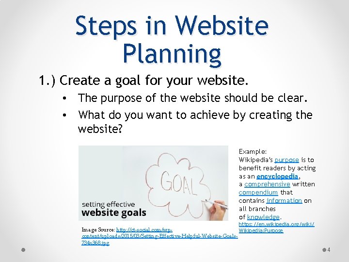 Steps in Website Planning 1. ) Create a goal for your website. • The