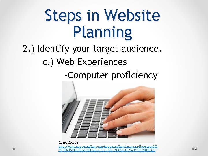 Steps in Website Planning 2. ) Identify your target audience. c. ) Web Experiences