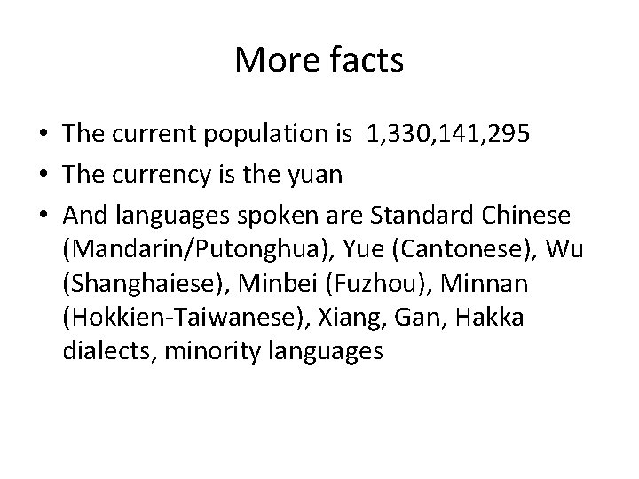 More facts • The current population is 1, 330, 141, 295 • The currency