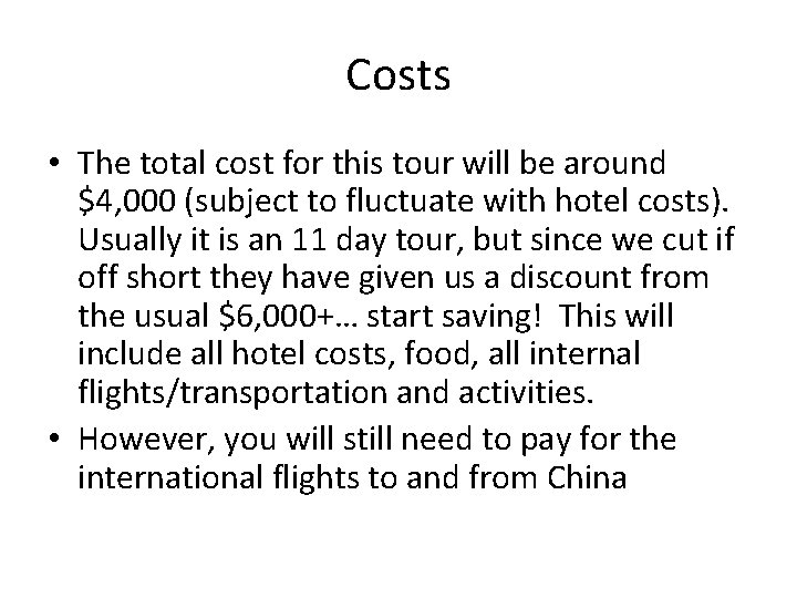 Costs • The total cost for this tour will be around $4, 000 (subject