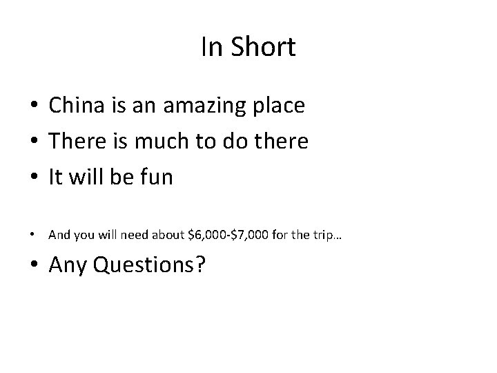 In Short • China is an amazing place • There is much to do