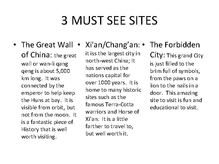 3 MUST SEE SITES • The Great Wall • Xi'an/Chang’an: • The Forbidden of