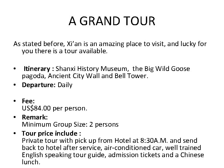 A GRAND TOUR As stated before, Xi’an is an amazing place to visit, and
