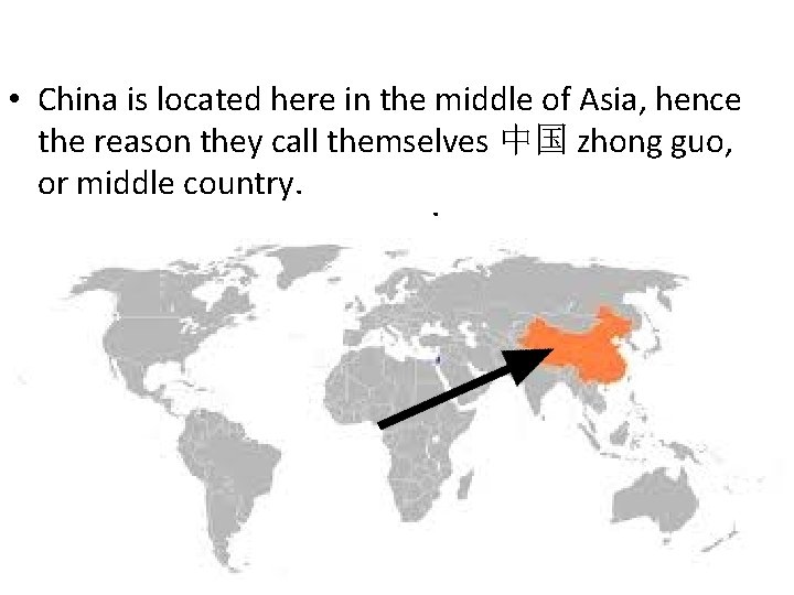  • China is located here in the middle of Asia, hence the reason