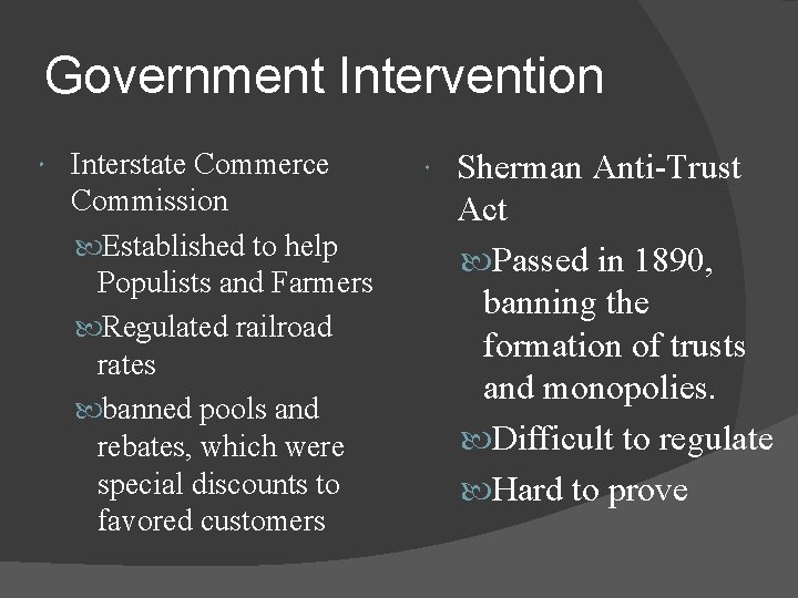 Government Intervention Interstate Commerce Commission Established to help Populists and Farmers Regulated railroad rates