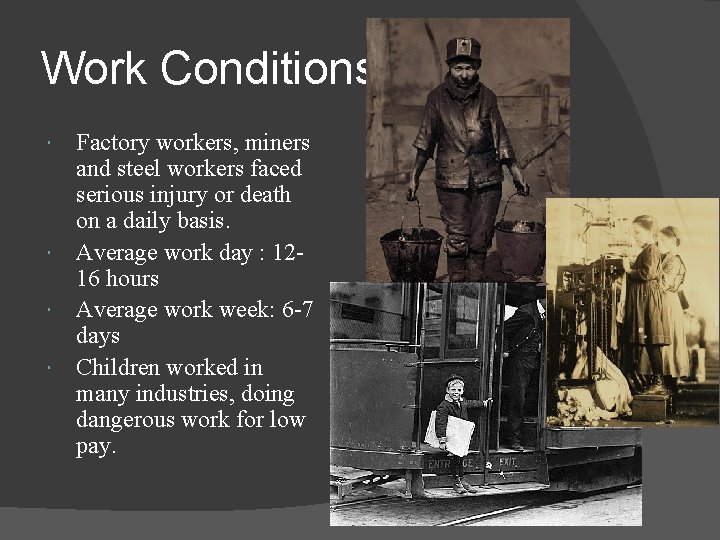 Work Conditions Factory workers, miners and steel workers faced serious injury or death on