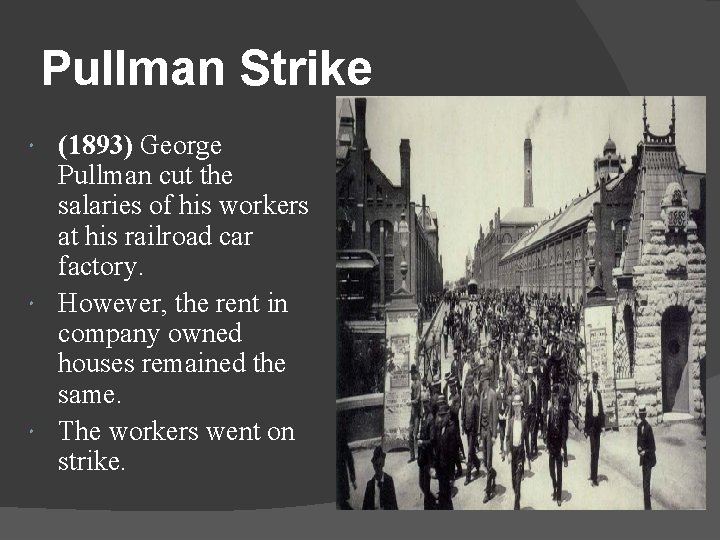 Pullman Strike (1893) George Pullman cut the salaries of his workers at his railroad