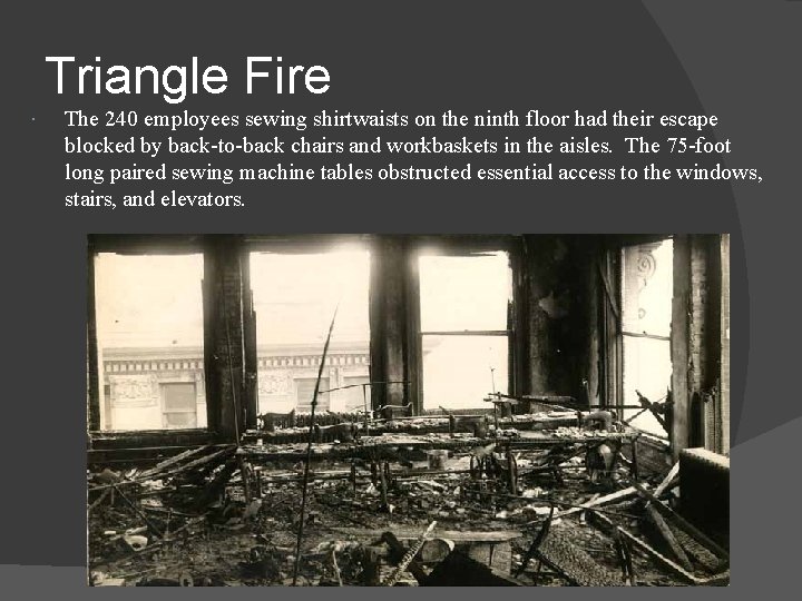 Triangle Fire The 240 employees sewing shirtwaists on the ninth floor had their escape