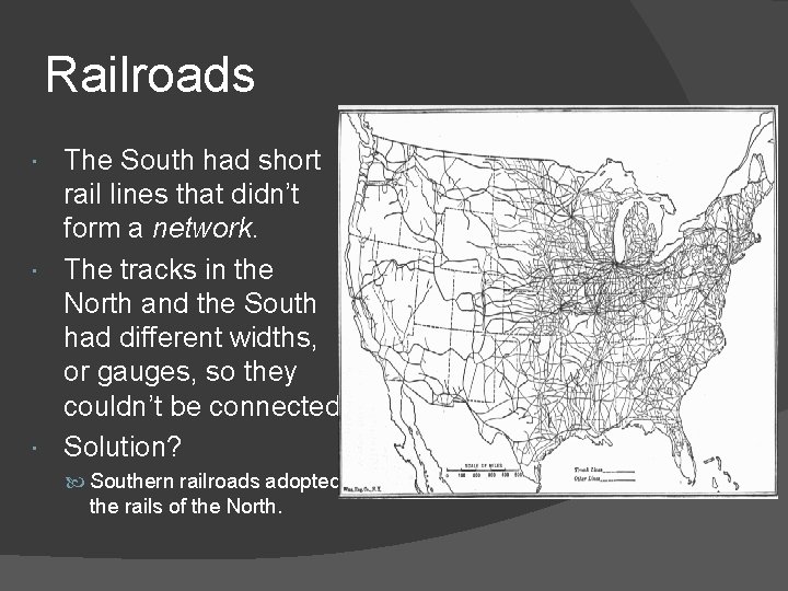 Railroads The South had short rail lines that didn’t form a network. The tracks