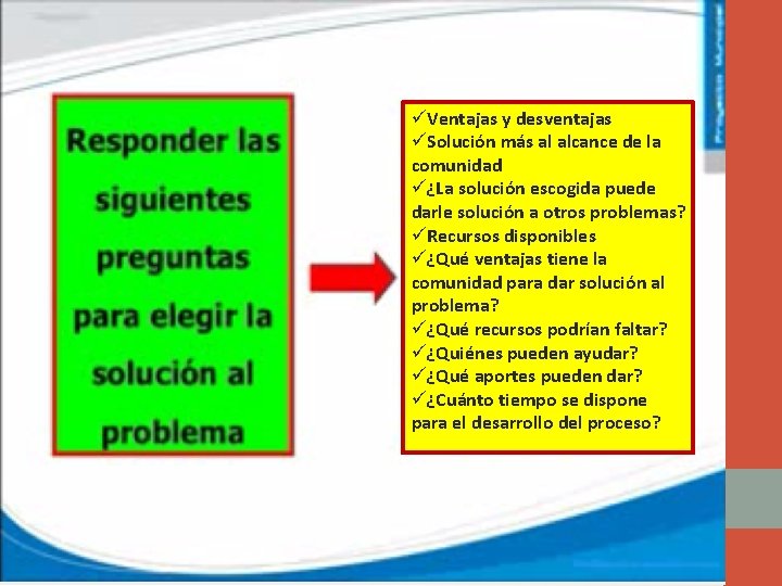üVentajas y desventajas üSolución más al alcance de la comunidad ü¿La solución escogida puede