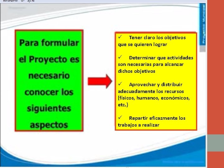 ü Tener claro los objetivos que se quieren lograr ü Determinar que actividades son