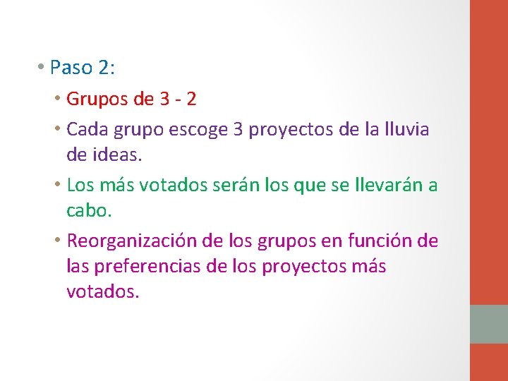  • Paso 2: • Grupos de 3 - 2 • Cada grupo escoge
