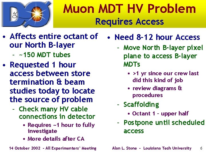 Muon MDT HV Problem Requires Access • Affects entire octant of our North B-layer