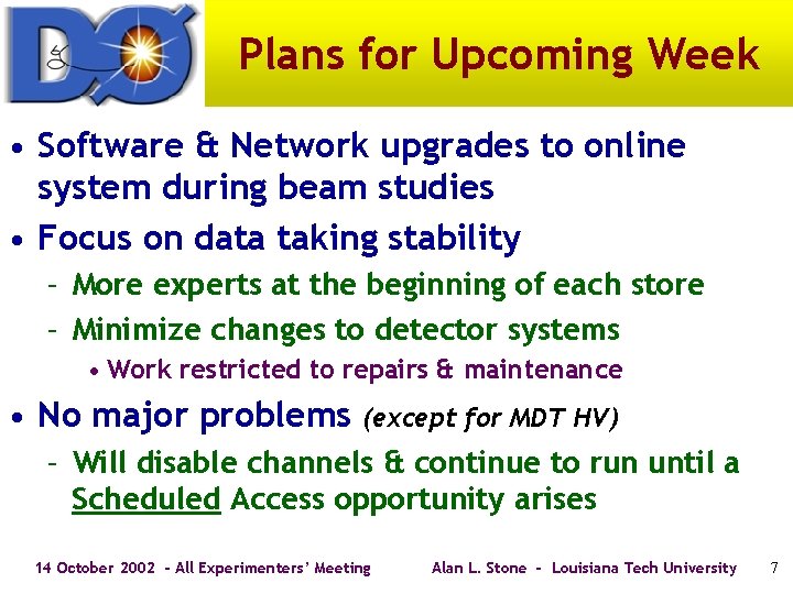 Plans for Upcoming Week • Software & Network upgrades to online system during beam