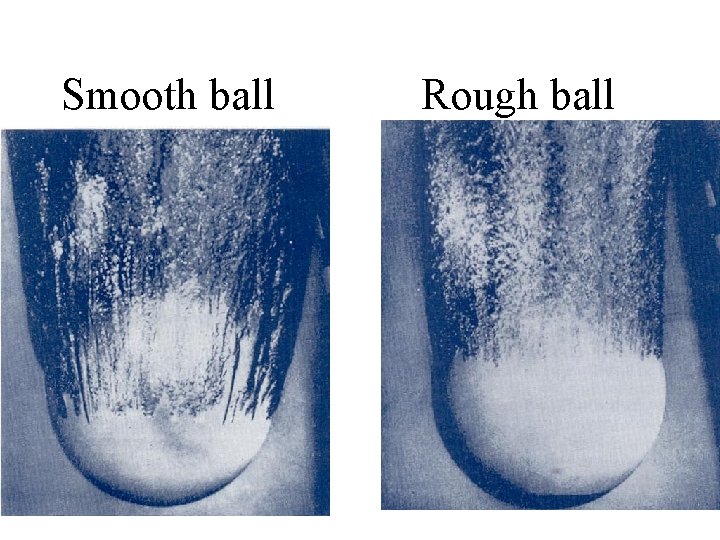 Smooth ball Rough ball 